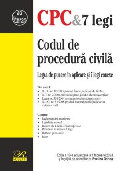 Codul de procedură civilă. Legea de punere în aplicare și 7 legi conexe