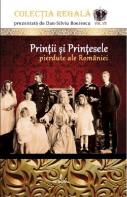 Colectia Regala Vol.7: Printii si printesele pierdute ale Romaniei