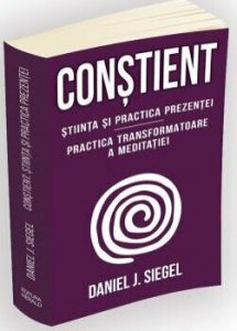 Constient - Stiinta si practica prezentei - Practica transformatoare a meditatiei