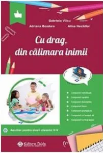 Cu drag, din calimara inimii,pentru elevii claselor a II -V a de Gabriela Vilcu