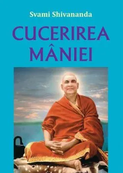 Cucerirea mâniei de Svami Shivananda