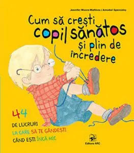 Cum sa cresti copil sanatos si plin de incredere de Jennifer Moore-Mallinos