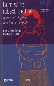 Cum sa te iubesti pe tine GSP de Christophe Andre