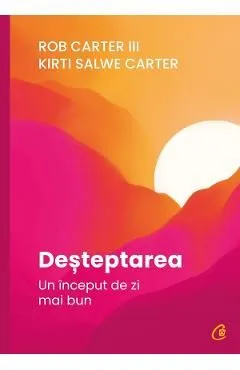 Desteptarea. Un inceput de zi mai bun de Rob Carter Iii