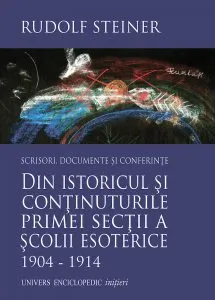 Din istoricul si continuturile primei sectii a scolii esoterice 1904 - 1914 de Rudolf Steiner