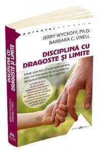Disciplina Cu Dragoste Si Limite de Jerry Wyckoff