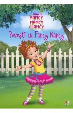 Disney. Fancy Nancy Clancy. Povesti cu Fancy Nancy