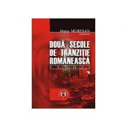 Doua secole de tranzitie romaneasca. Studii de Maria Muresan