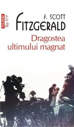 Dragostea ultimului magnat (Top 10 ) de Francis Scott Fitzgerald
