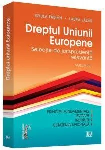 Dreptul Uniunii Europene Vol. 1 de Gyula Fabian
