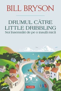 Drumul catre Little Dribbling. Noi insemnari de pe o insula mica