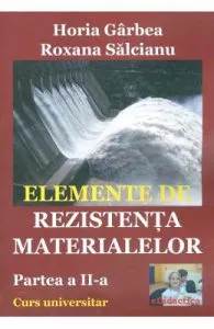 Elemente de rezistenta materialelor. Partea 2 de Horia Garbea