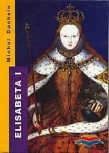 Elisabeta I de Michel Duchein