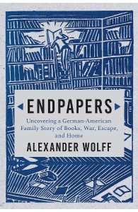 Endpapers: Uncovering a German-American Family Story of Books, War, Escape, and Home