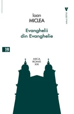 Evanghelii din Evanghelie de Ioan Miclea