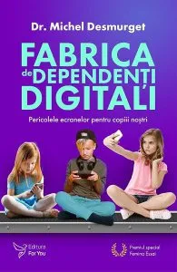 Fabrica de dependenti digitali de Michel Desmurget