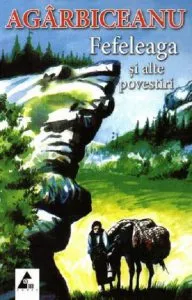 Fefeleaga si alte povestiri de Ion Agarbiceanu