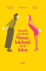 Femeile vin de pe Venus, barbatii de la baut de Mihai Radu