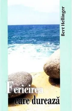 Fericirea care dureaza de Bert Hellinger