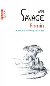 Firmin. Aventurile unei vieti subterane de Sam Savage