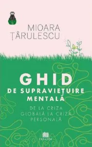 Ghid de supravietuire mentala de Mioara Tarulescu