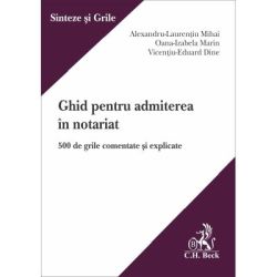 Ghid pentru pentru admiterea in notariat. 500 de grile comentate si explicate