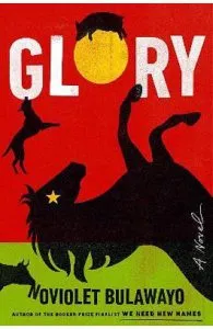 Glory: A Novel de NoViolet Bulawayo