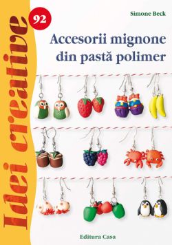 Idei creative 92: Accesorii mignone din pasta polimer