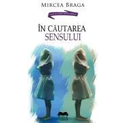 In cautarea sensului de Mircea Braga