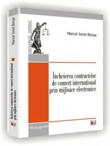 Incheierea contractelor de comert international prin mijloace electronice de Marcel Ionel Bocsa