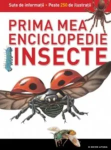 Insecte. Prima mea enciclopedie. Vol.3
