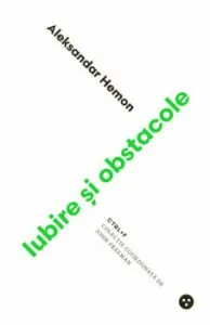 Iubire si obstacole de Aleksandar Hemon