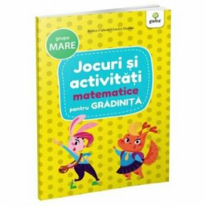 Jocuri si activitati matematice pentru gradinita - grupa. mare