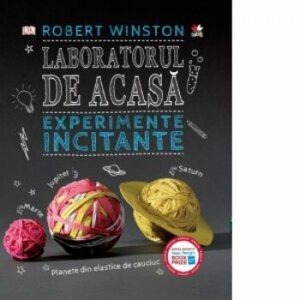 Laboratorul de acasa. Experimente incitante.