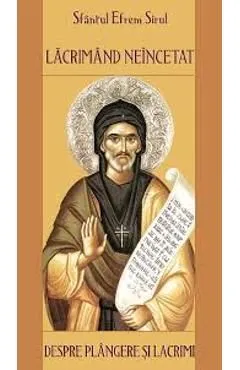 Lacrimand Neincetat de Sfantul Efrem Sirul