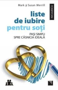 Liste de iubire pentru soti. Pasi simpli spre casnicia ideala de Mark Merrill