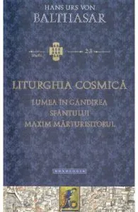 Liturghia Cosmica de Hans Urs von Balthasar