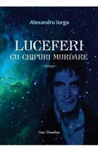 Luceferi cu chipuri murdare de Alexandru Iorga