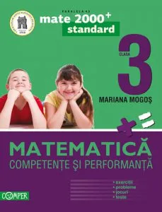 Matematica. Competente si performanta (exercivii, probleme, jocuri, teste) - Clasa a III-a. de Mariana Mogos