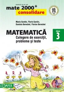 Matematica - culegere de exercitii, probleme si teste. Clasa a III-a. Editia 2013-2014 de Daniela Berechet