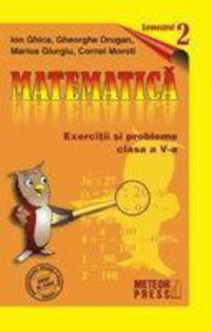 Matematica. Exercitii si probleme. Clasa a V-a, sem. II 2009-2010
