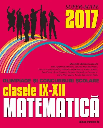 Matematica. Olimpiade și concursuri școlare 2017. Clasele IX-XII de Elena Rimniceanu