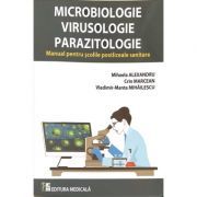 Microbiologie, virusologie, parazitologie. Manual pentru scolile postliceale sanitare
