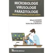 Microbiologie, virusologie, parazitologie. Manual pentru scolile postliceale sanitare de Mihaela Alexandru