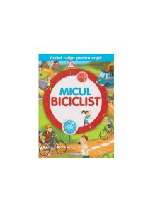 Micul biciclist. Codul rutier pentru copii