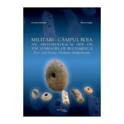 Militari-Campul Boja. An Archaeological Site on the Territory of Bucharest. II. Pre- and Proto-Historic Settlements de Cristian Schuster