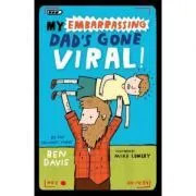My Embarrassing Dad's Gone Viral! de Ben Davis