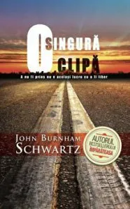 O singura clipa. A nu fi prins nu e acelasi lucru cu a fi liber de John Burnham Schwartz