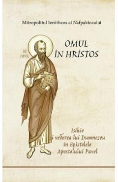 Omul in Hristos. Isihie si vederea lui Dumnezeu in Epistolele Apostolului Pavel