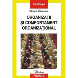 Organizatii si comportament organizational de Mihaela Vlasceanu
